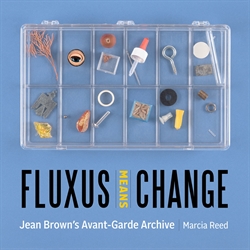 Fluxus Means Change - Jean Brown’s Avant-Garde Archive